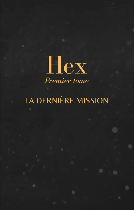 Hex - La dernière mission
