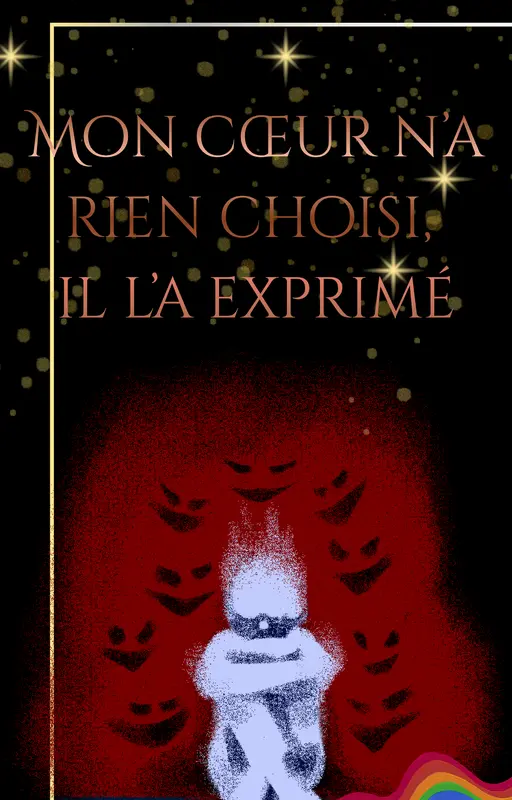 Mon Cœur N'a Rien Choisi, il l'a Exprimé