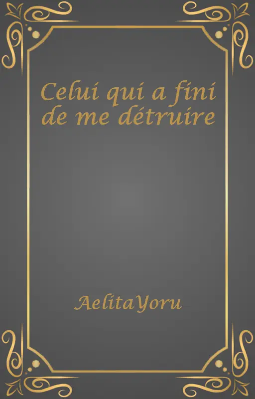 Celui qui a fini de me détruire
