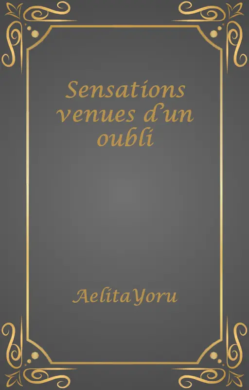 Sensations venues d’un oubli