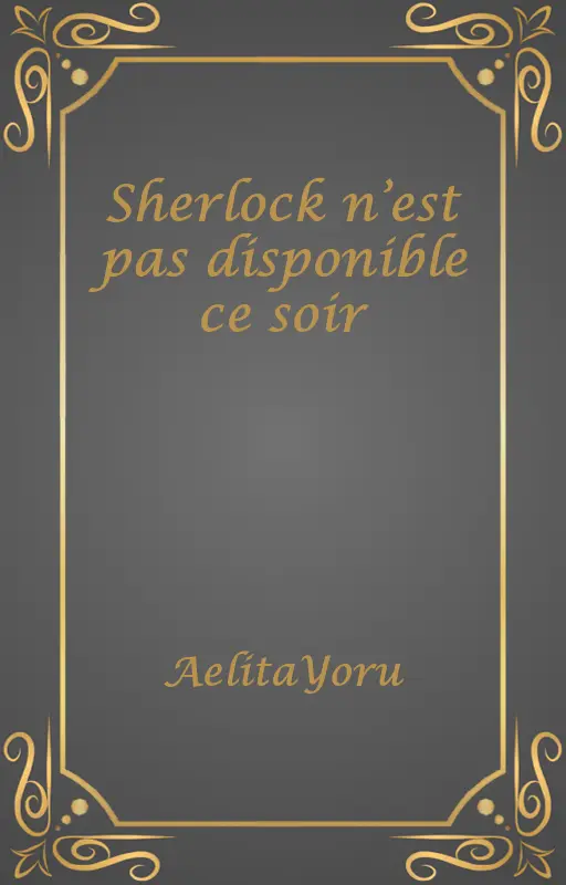 Sherlock n’est pas disponible ce soir