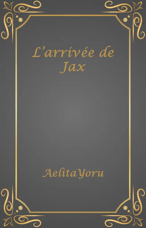 L’arrivée de Jax
