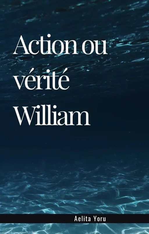 Action ou vérité William