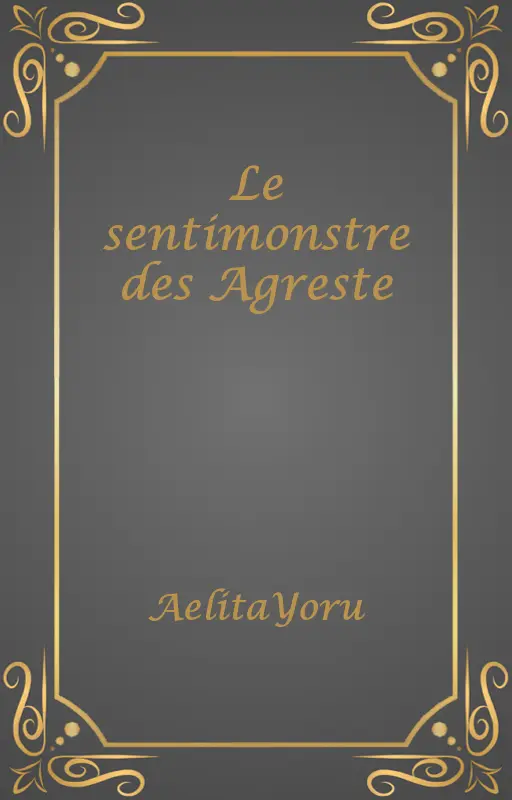 Le sentimonstre des Agreste