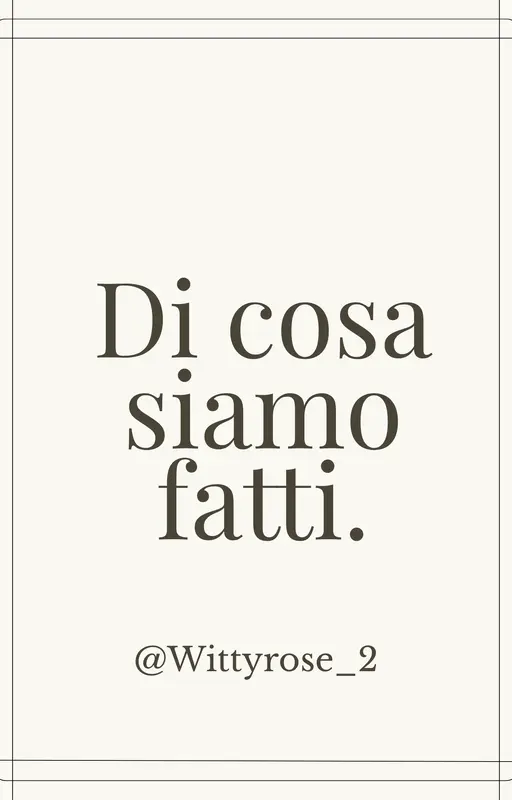 Di cosa siamo fatti