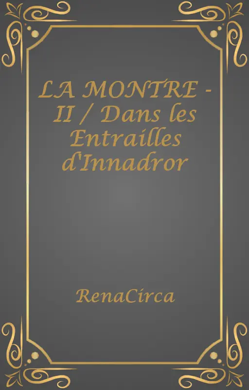 LA MONTRE - II / Dans les Entrailles d'Innadror