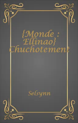 {Monde : Ellinao} Chuchotement