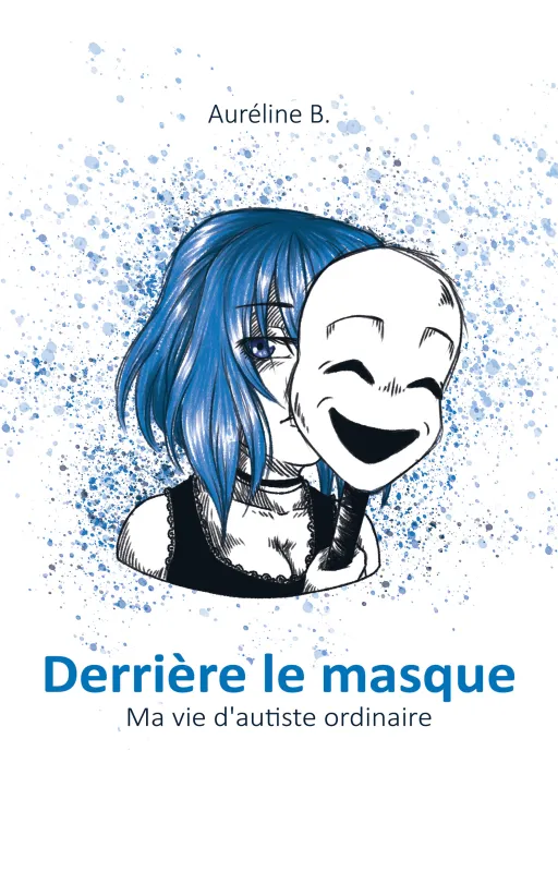 Derrière le masque - Ma vie d'autiste ordinaire
