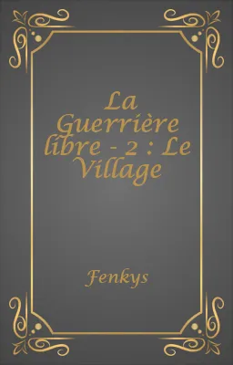 La Guerrière libre - 2 : Le Village