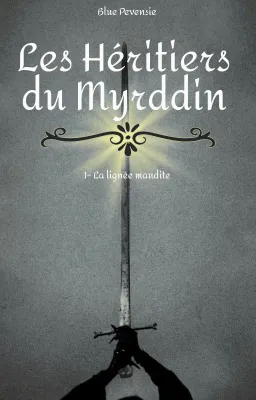 Les héritiers du Myrddin - Tome 1 : La lignée maudite