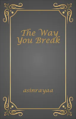 The Way You Break