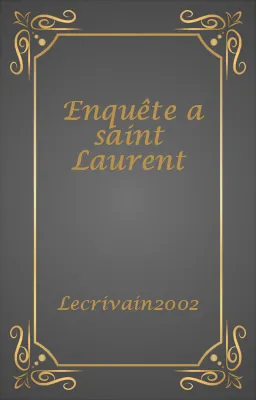 Enquête a saint Laurent