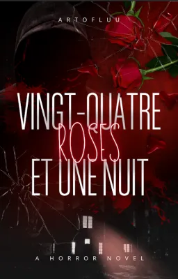 Vingt-quatre roses et une nuit.