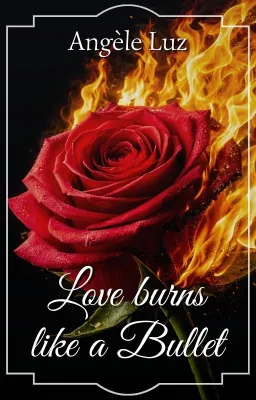 Love burns like a Bullet
