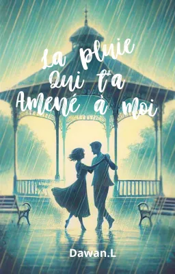 La pluie qui t'a amené à moi
