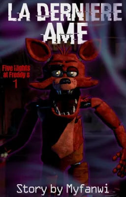 La dernière âme | Tome 1 | Fanfiction Five Nights at Freddy's