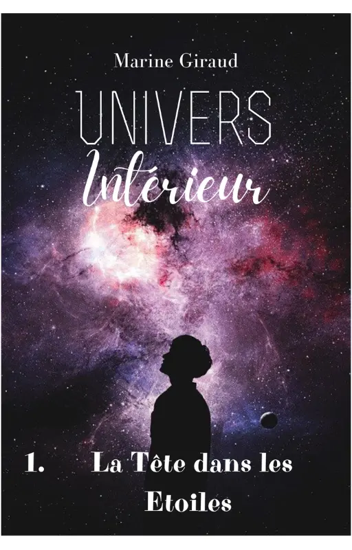 Univers Intérieur - Tome 1 : La Tête dans les Etoiles