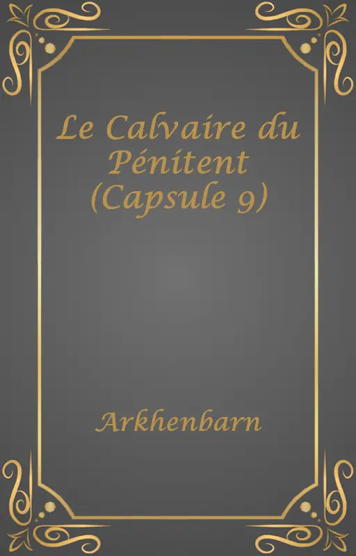 Le Calvaire du Pénitent (Capsule 9)