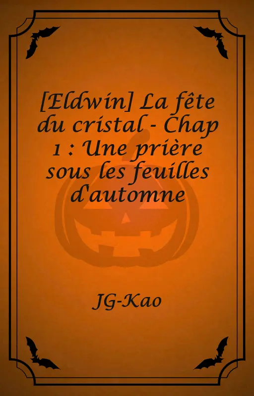 [Eldwin] La fête du cristal - Chap 1 : Une prière sous les feuilles d'automne