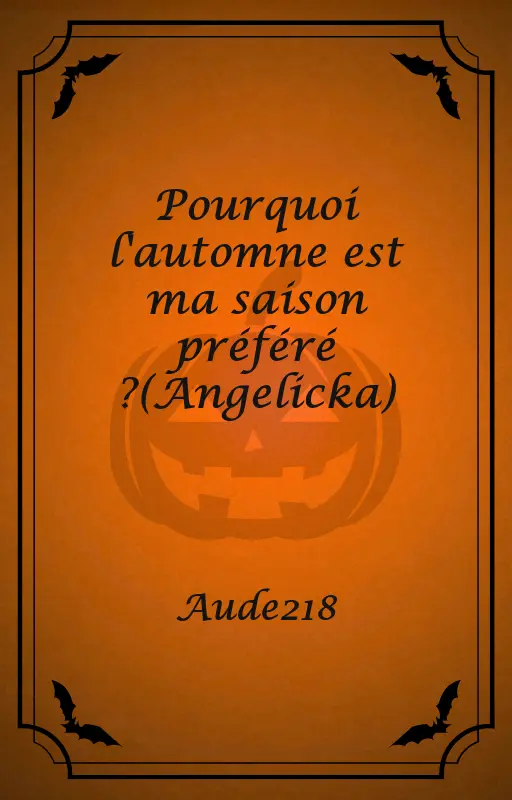 Pourquoi l'automne est ma saison préféré ?(Angelicka)