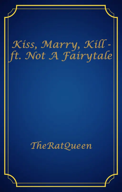 Kiss, Marry, Kill - ft. Not A Fairytale