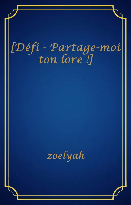 [Défi - Partage-moi ton lore !]