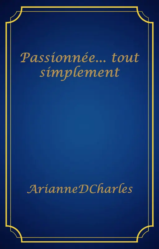 Passionnée... tout simplement