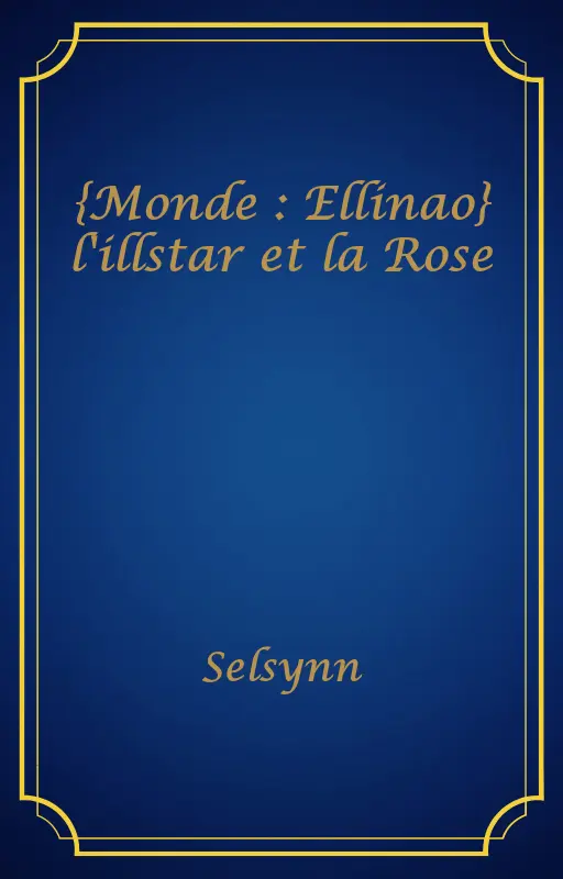 {Monde : Ellinao} l'illstar et la Rose