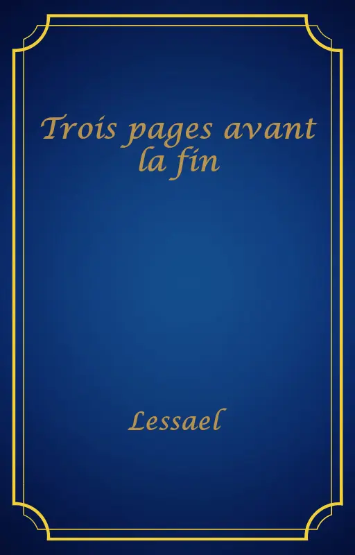 Trois pages avant la fin