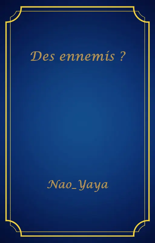 Des ennemis ?