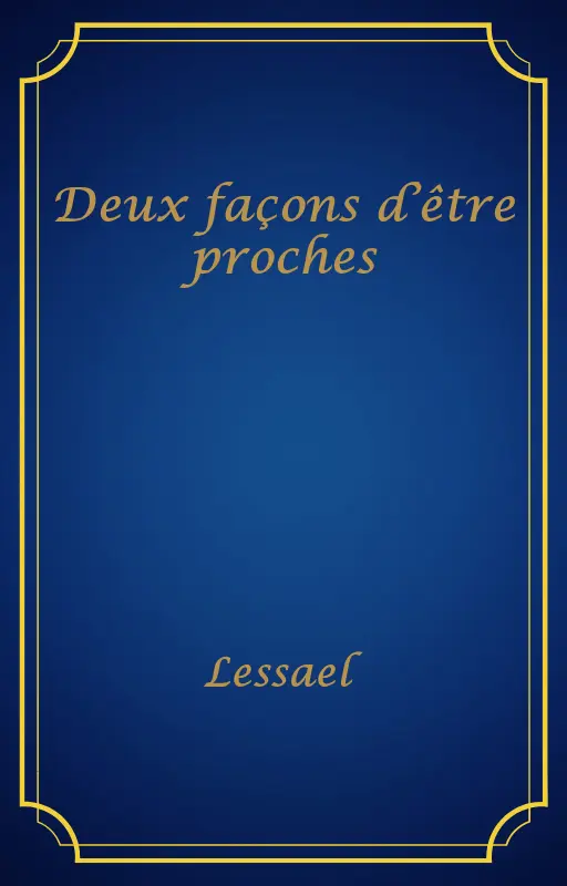 Deux façons d’être proches