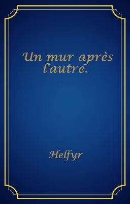 Un mur après l'autre.