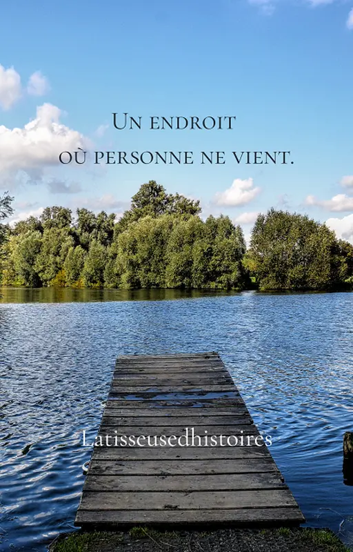 Un endroit où personne ne vient.