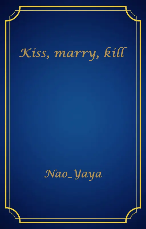 Kiss, marry, kill