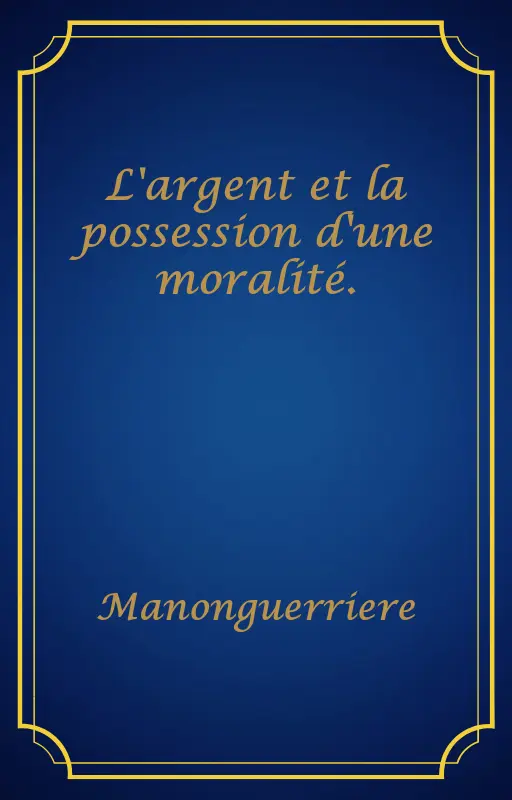 L'argent et la possession d'une moralité.