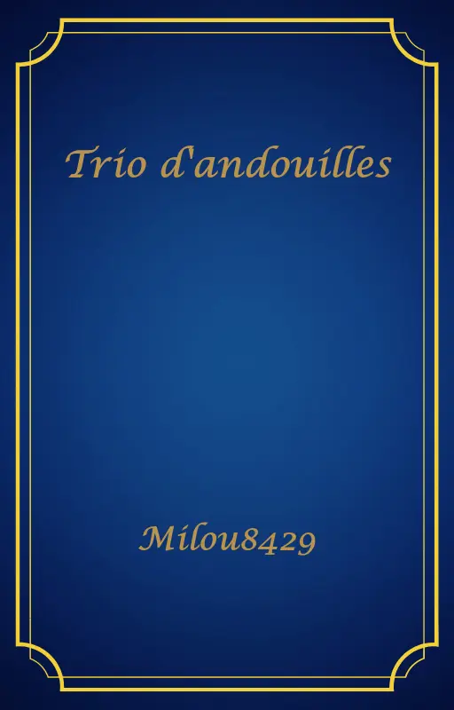 Trio d'andouilles