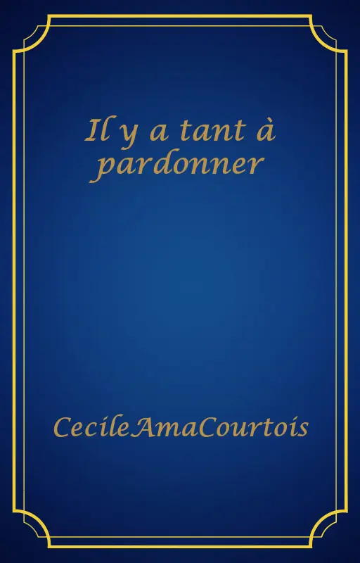 Il y a tant à pardonner