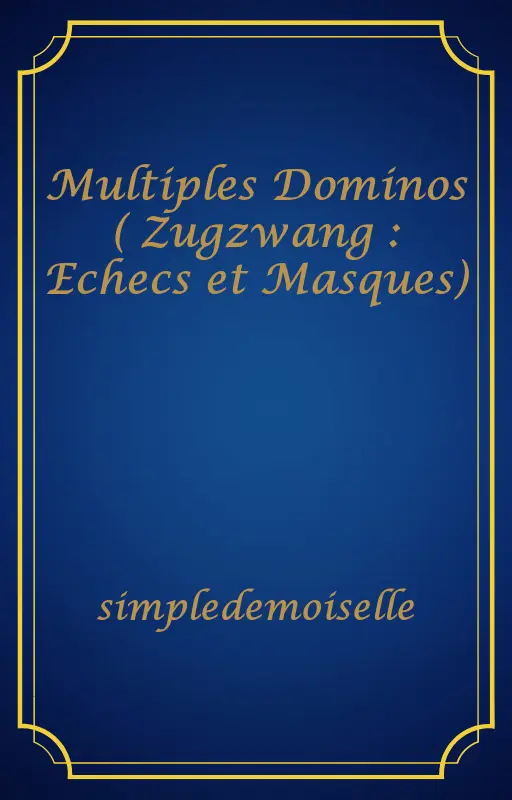 Multiples Dominos ( Zugzwang : Echecs et Masques)