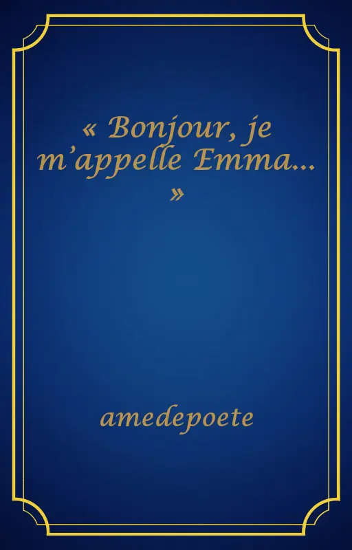 « Bonjour, je m’appelle Emma... »