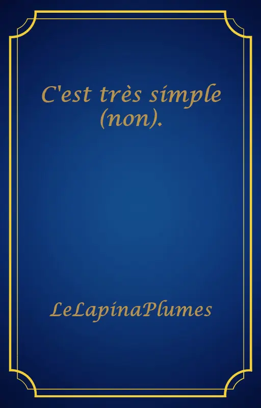 C'est très simple (non).