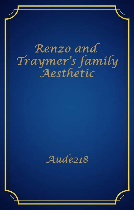 Renzo and Traymer's family Aesthetic