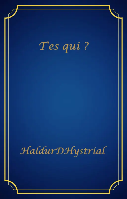T'es qui ?