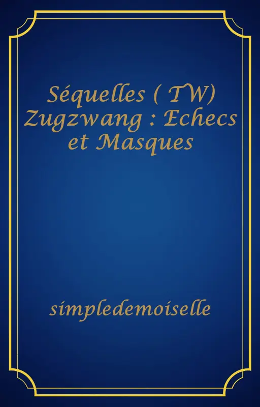 Séquelles ( TW) Zugzwang : Echecs et Masques