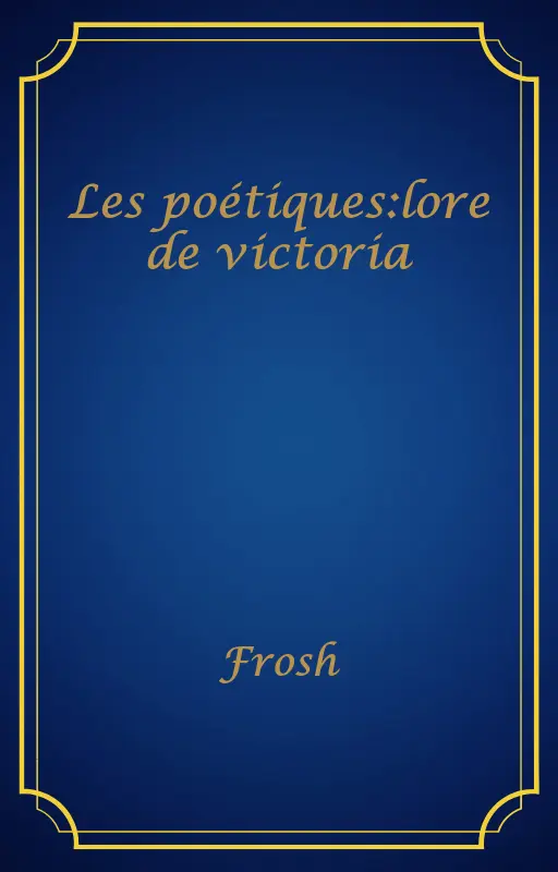 Les poétiques:lore de victoria