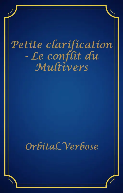 Petite clarification - Le conflit du Multivers
