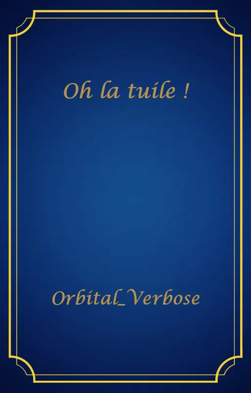Oh la tuile !