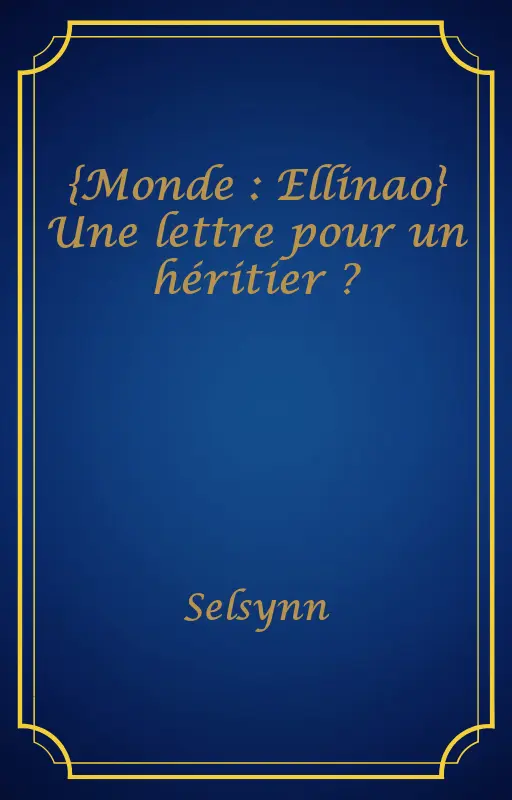 {Monde : Ellinao} Une lettre pour un héritier ?