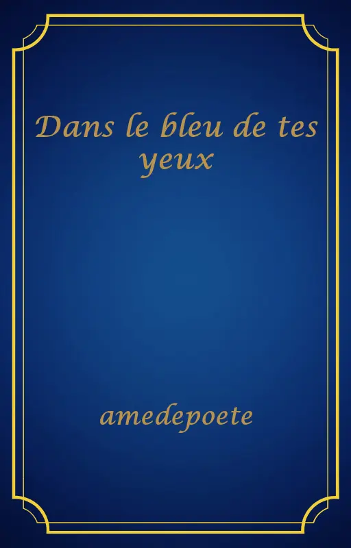 Dans le bleu de tes yeux