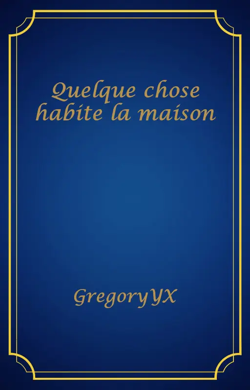 Quelque chose habite la maison
