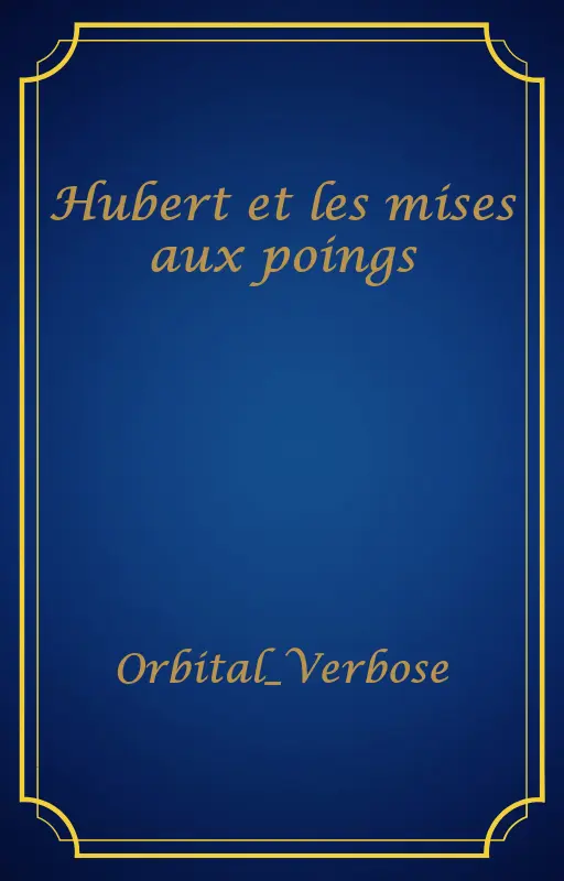 Hubert et les mises aux poings